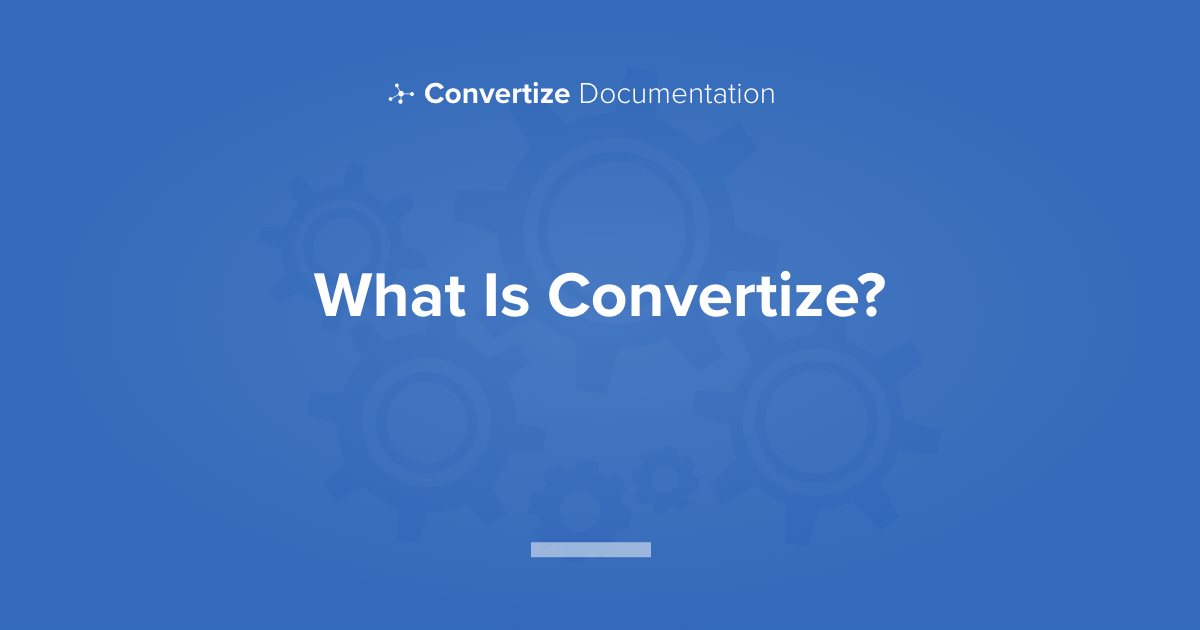 What Is Convertize? | Convertize A/B Testing And Website Optimization